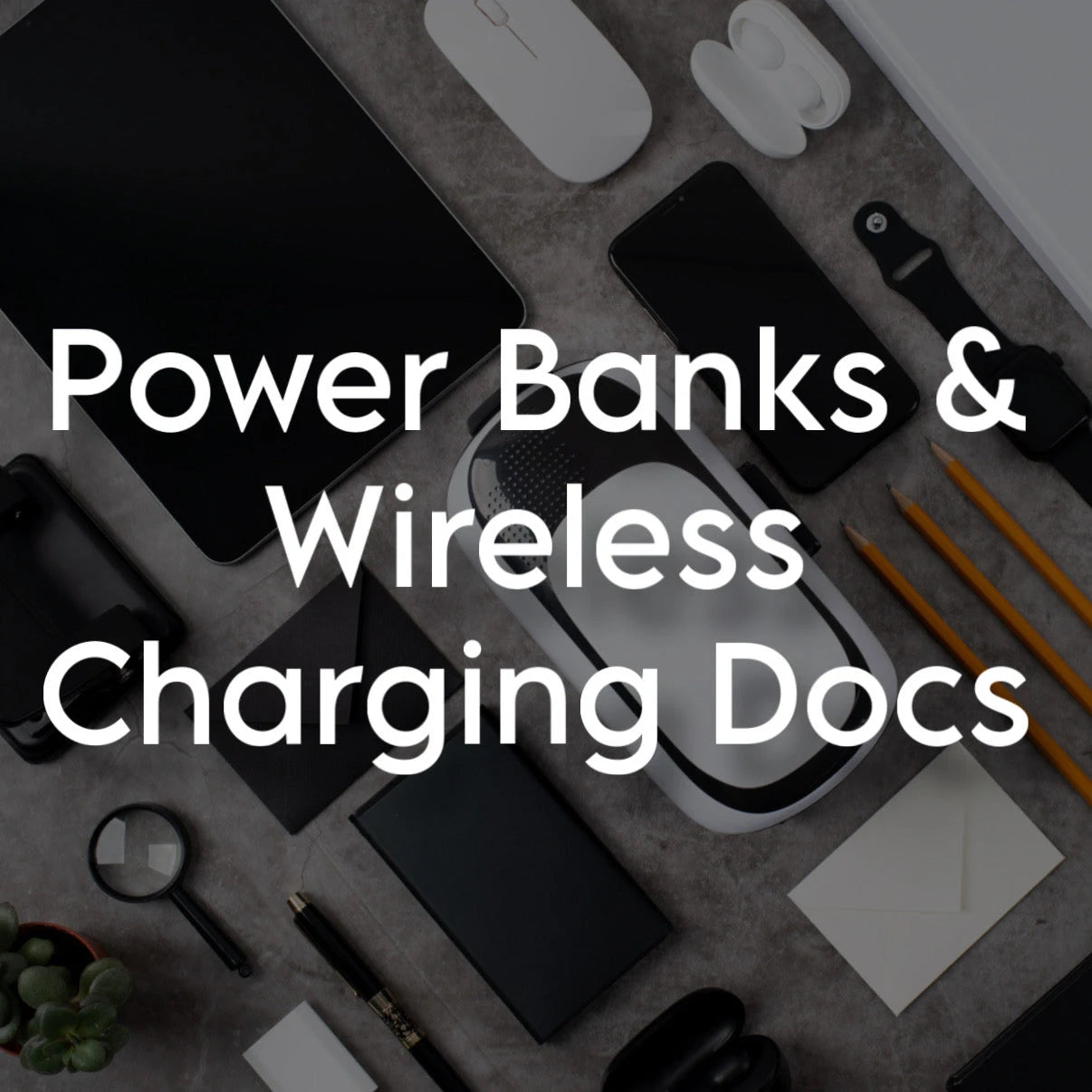 Power Banks & Wireless Charging